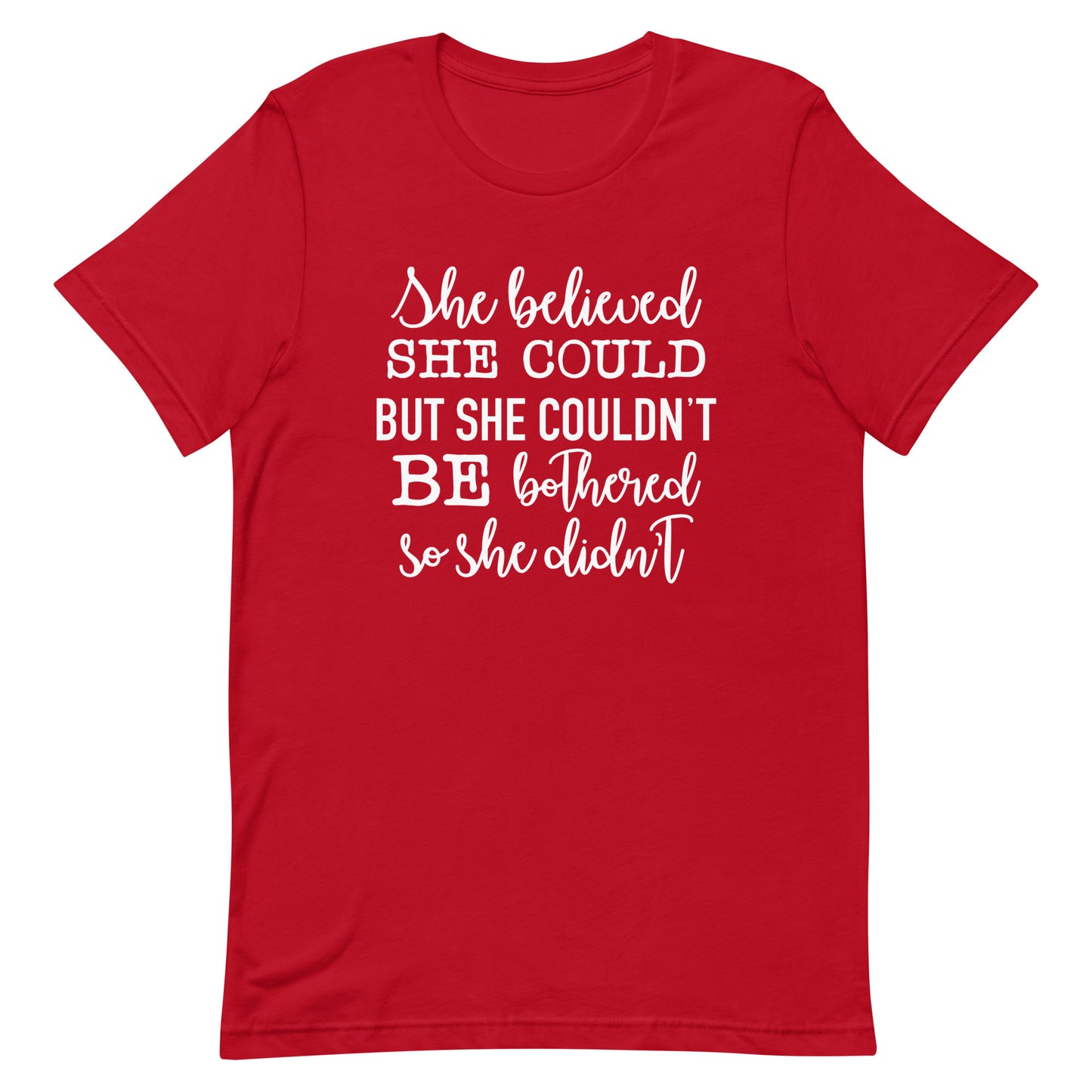 She Believed She Could But She Couldn't Unisex t-shirt