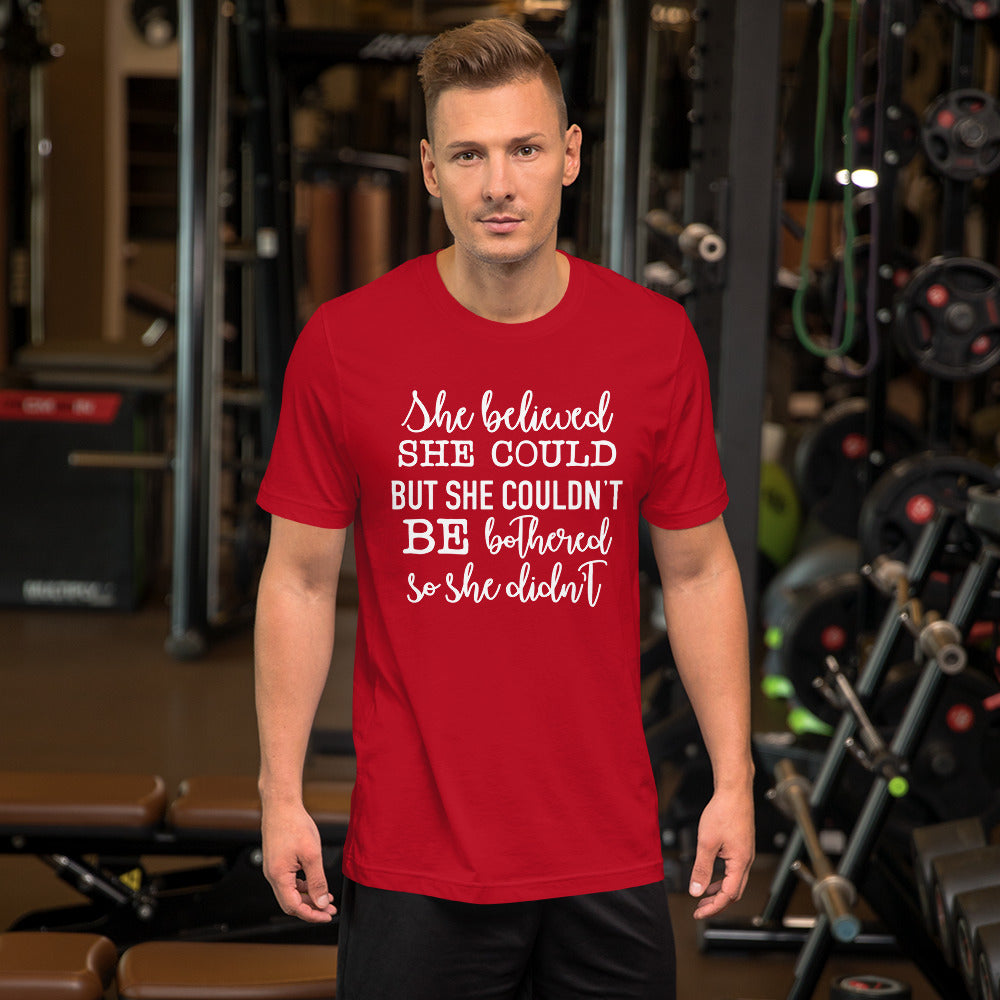She Believed She Could But She Couldn't Unisex t-shirt