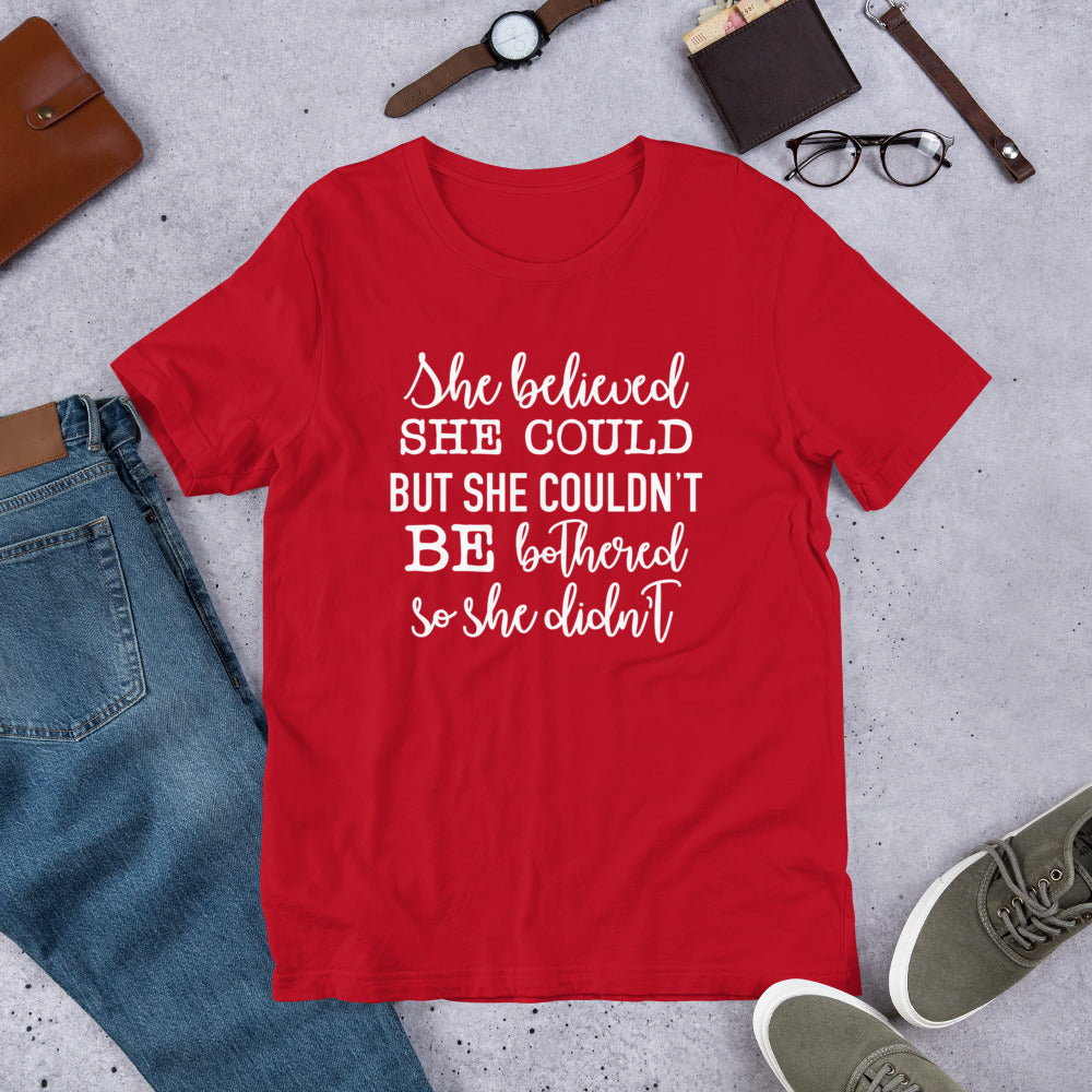She Believed She Could But She Couldn't Unisex t-shirt