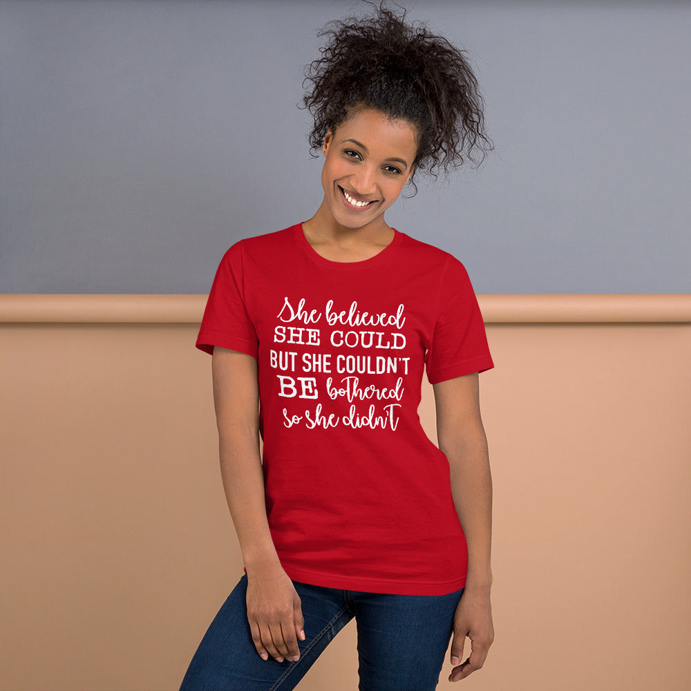 She Believed She Could But She Couldn't Unisex t-shirt