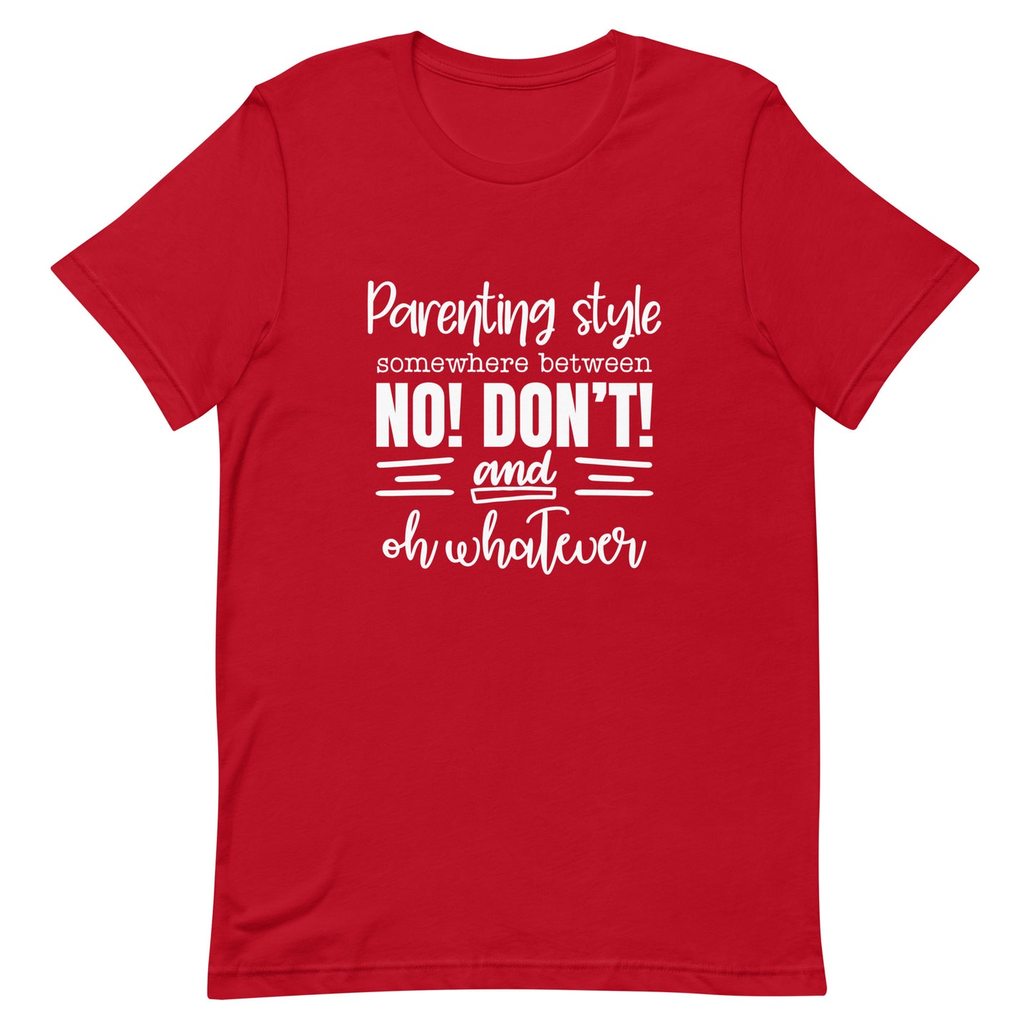 Parenting Style Somewhere Between No! Don't Unisex t-shirt