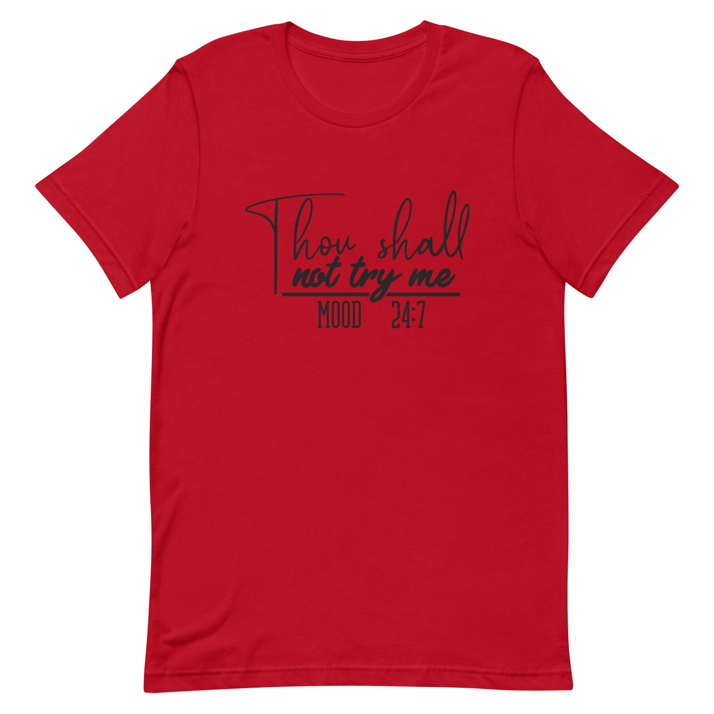 Thall Shall Not Try Me Mood 24:7 Unisex t-shirt