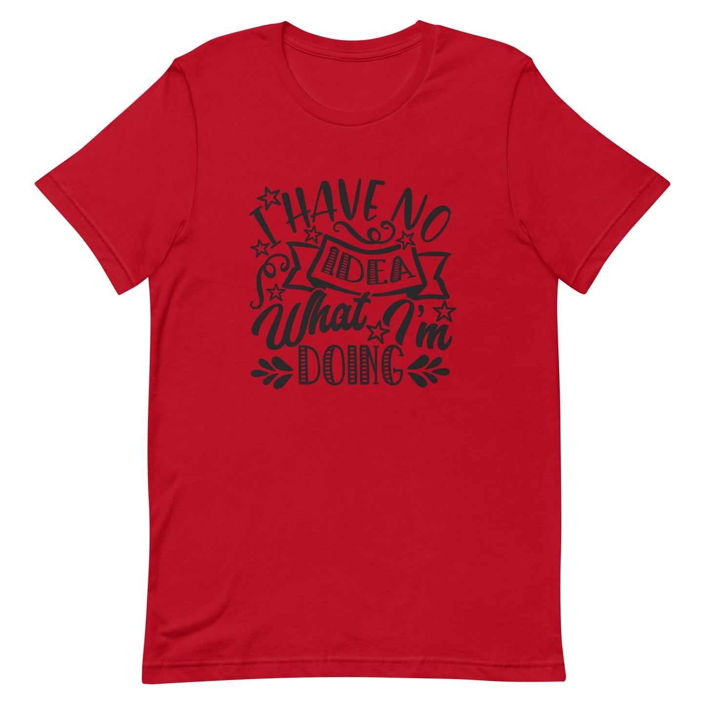 I Have Absolutely No Idea What I'm Doing Unisex T-shirt