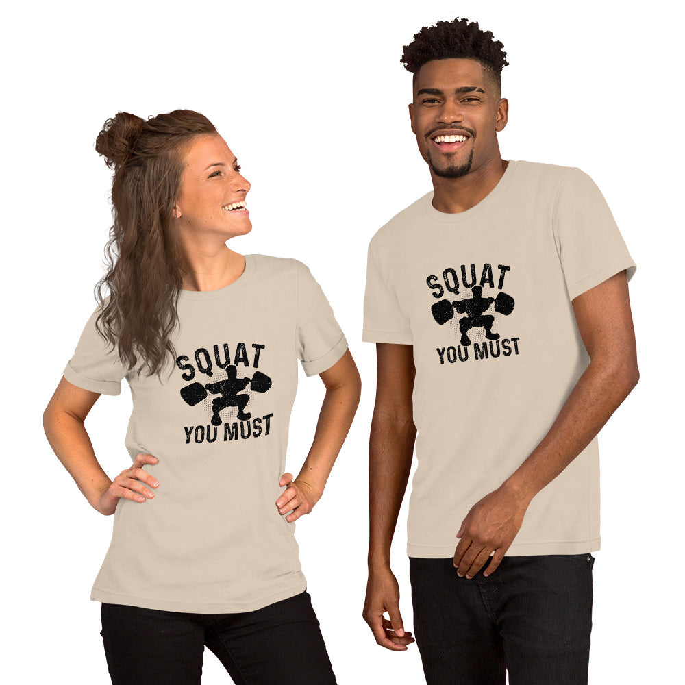 Squat You Must Unisex t-shirt