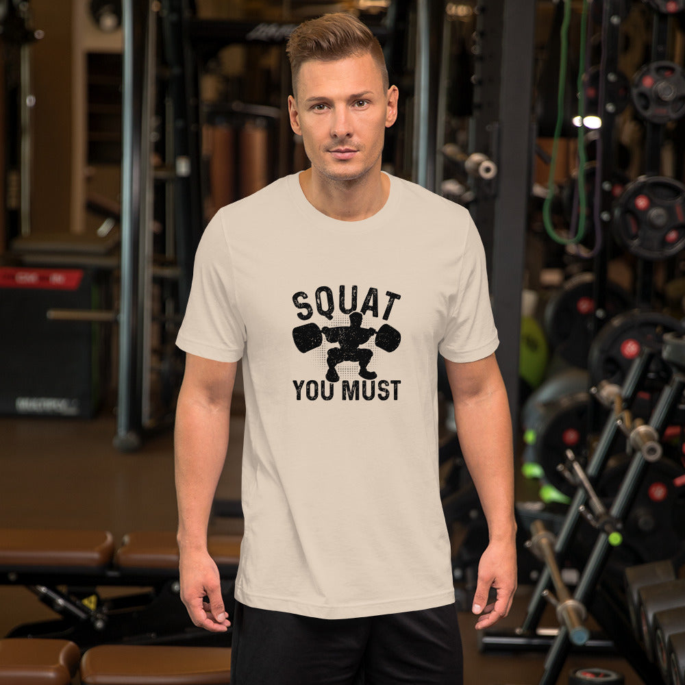 Squat You Must Unisex t-shirt