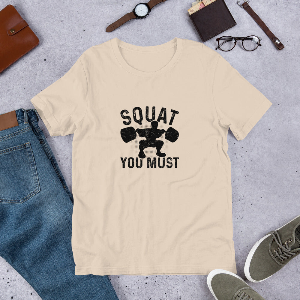 Squat You Must Unisex t-shirt