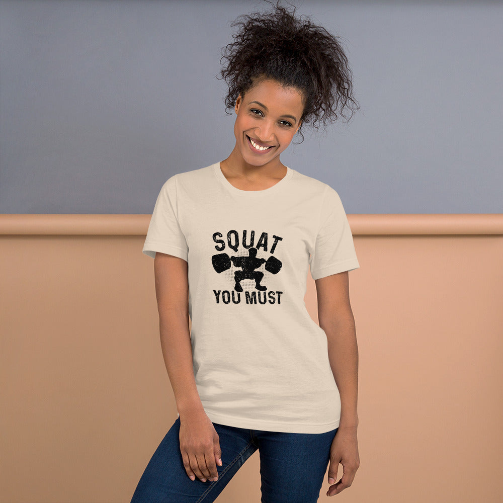 Squat You Must Unisex t-shirt