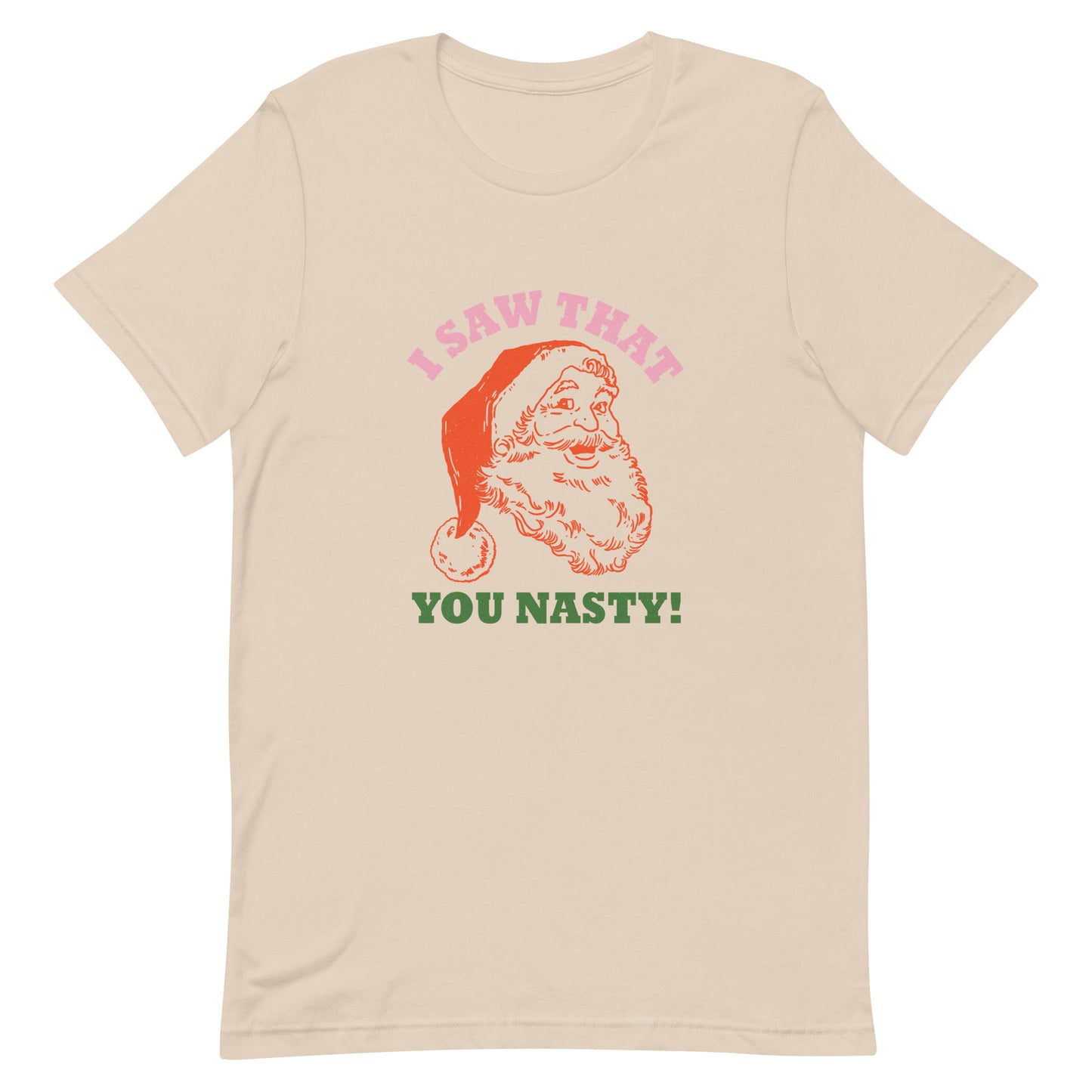 I Saw That You Nasty Unisex t-shirt