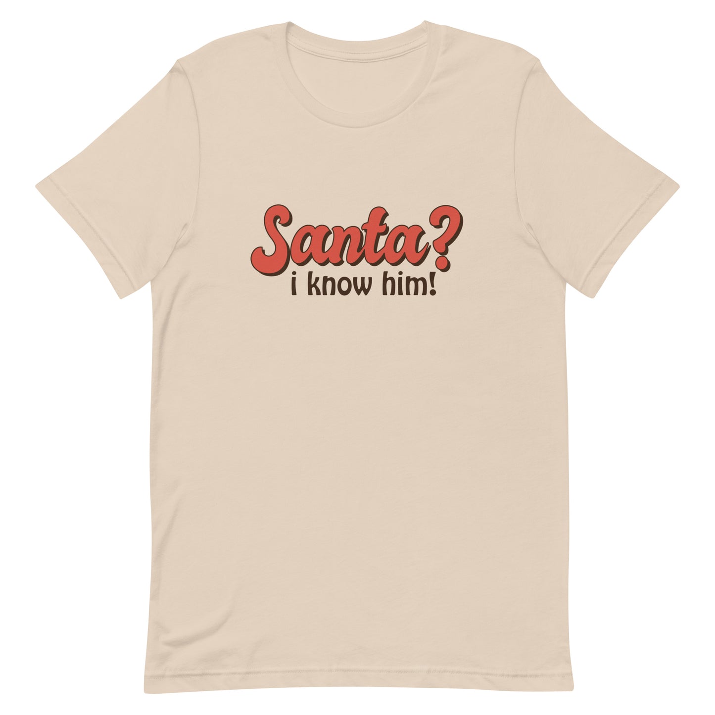 Santa I Know Him Unisex t-shirt