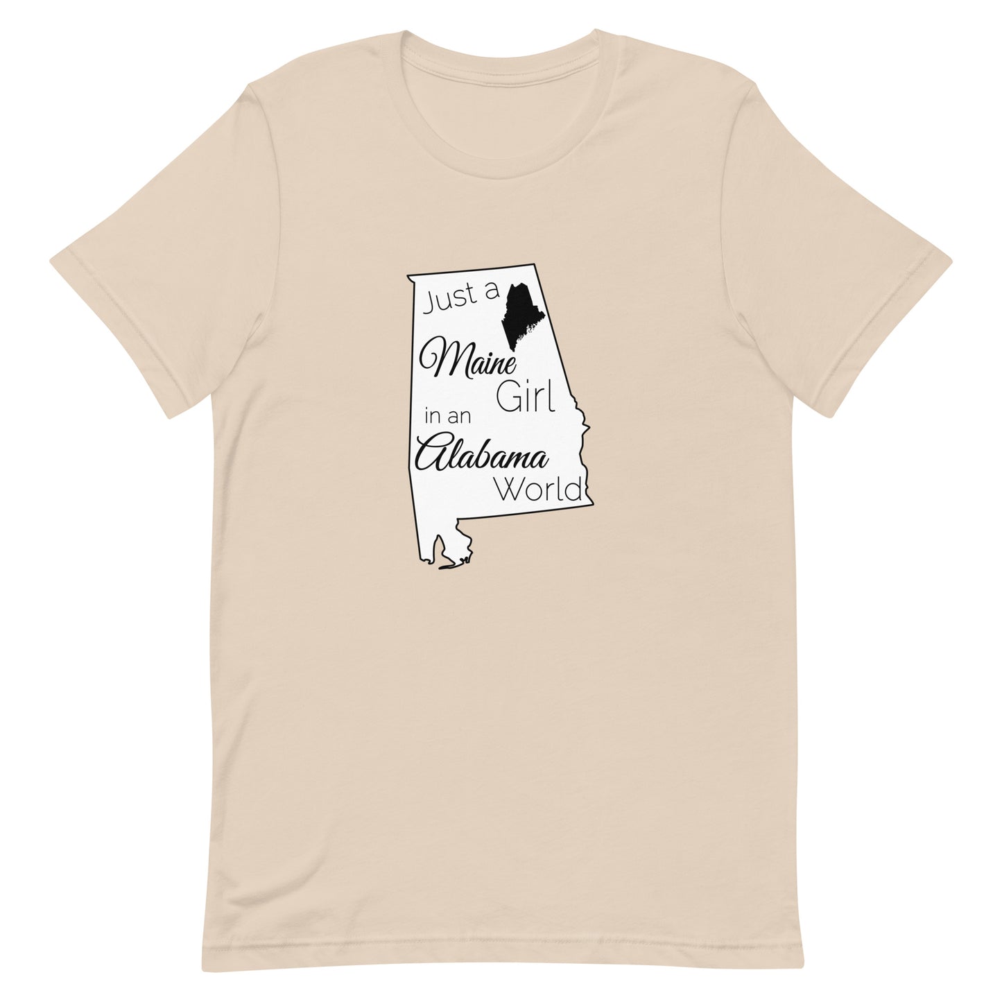 Just a Maine Girl in an Alabama World Unisex t-shirt