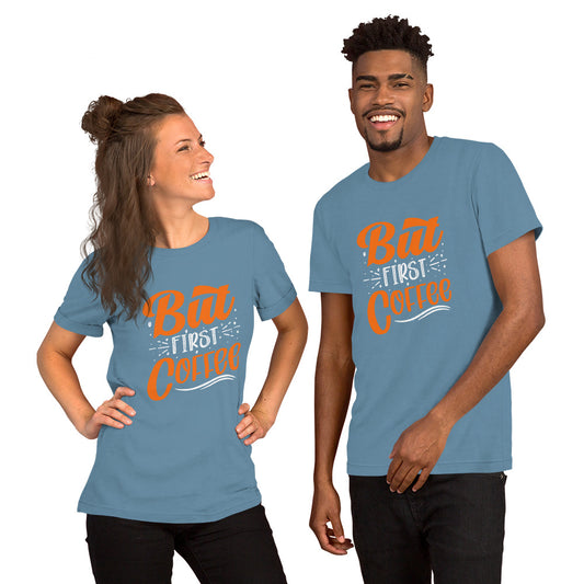 But First Coffee Unisex Tshirt