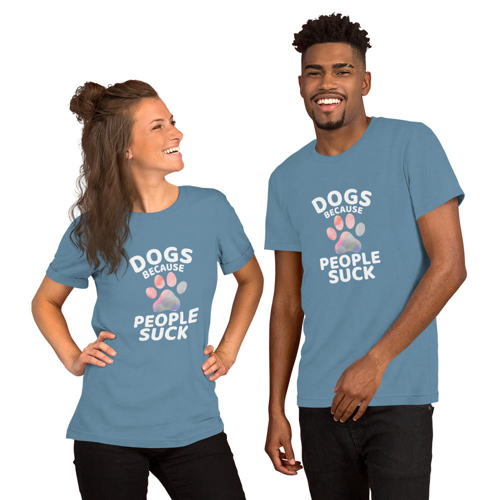 Dogs Because People Suck Unisex T-shirt