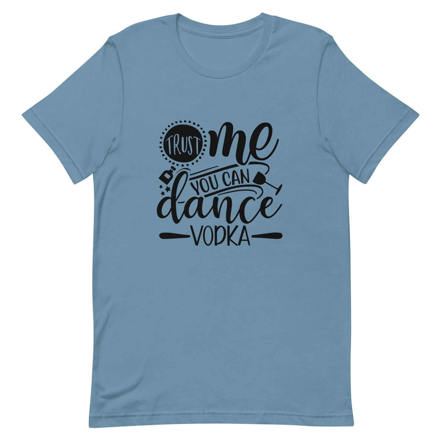 Trust Me You Can Dance Vodka Unisex t-shirt