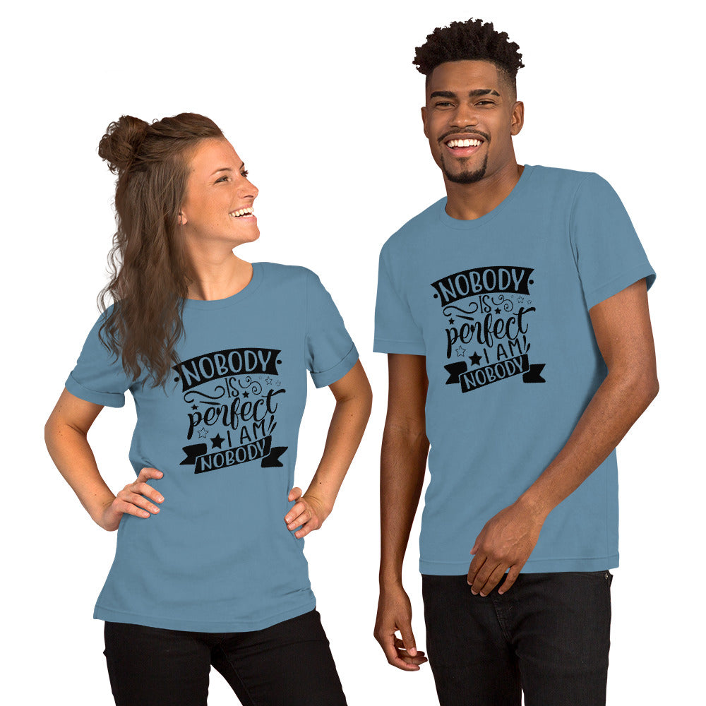 Nobody is Perfect I am Nobody Unisex t-shirt