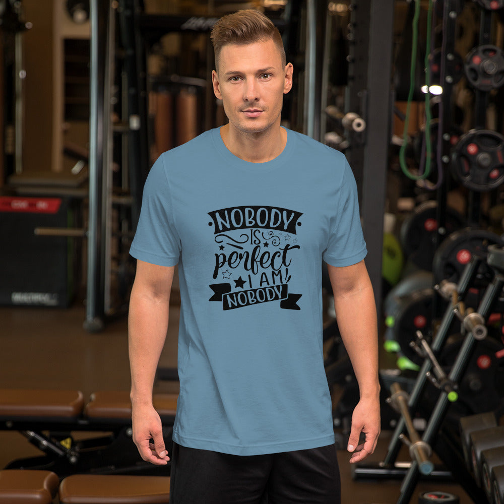 Nobody is Perfect I am Nobody Unisex t-shirt