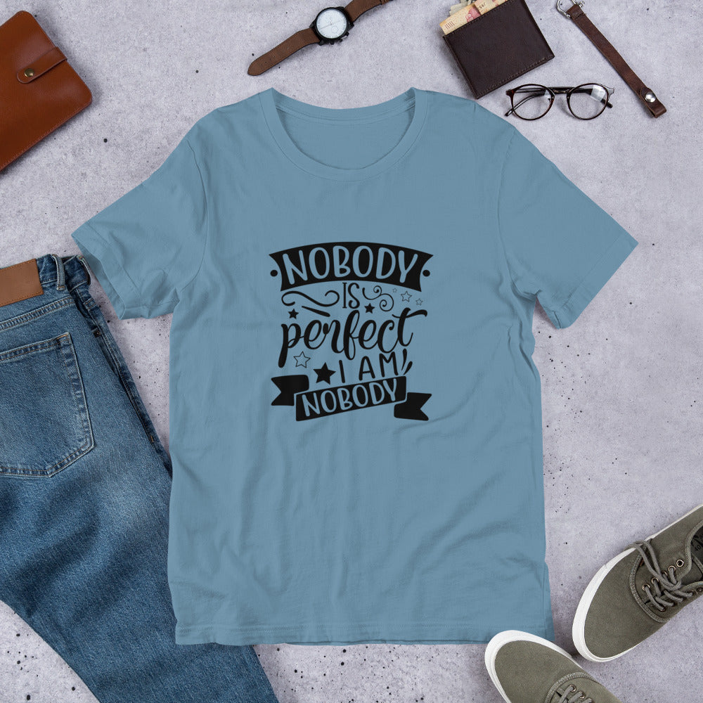 Nobody is Perfect I am Nobody Unisex t-shirt