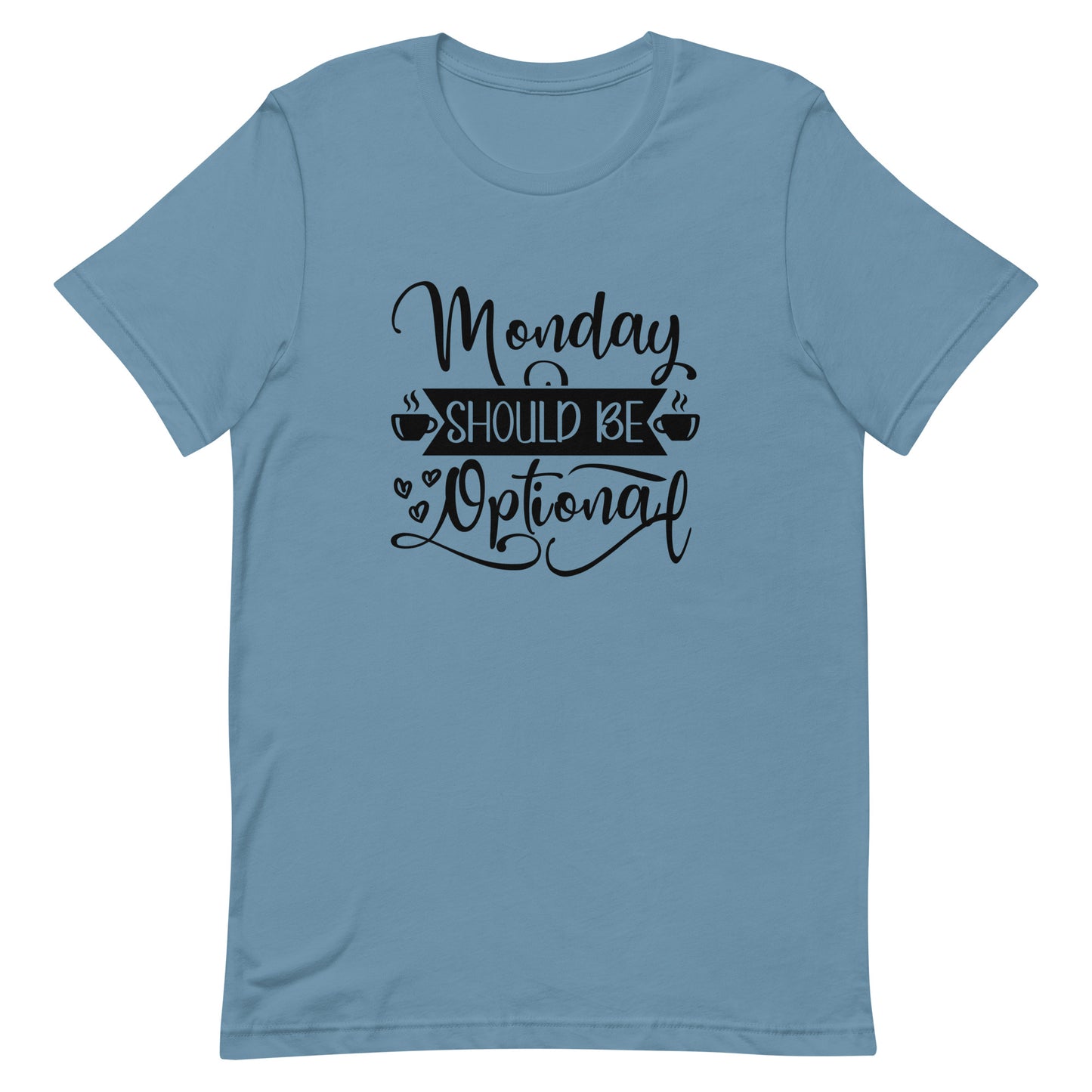 Monday Should be Optional Unisex t-shirt
