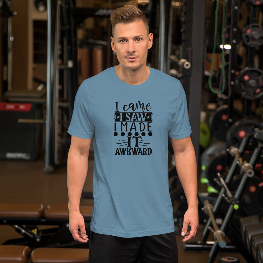 I Came I Saw I Made It Awkward Unisex T-shirt