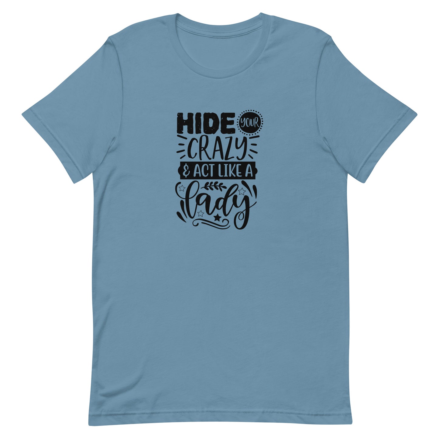 Hide Your Crazy & Act Like a Lady Unisex T-shirt