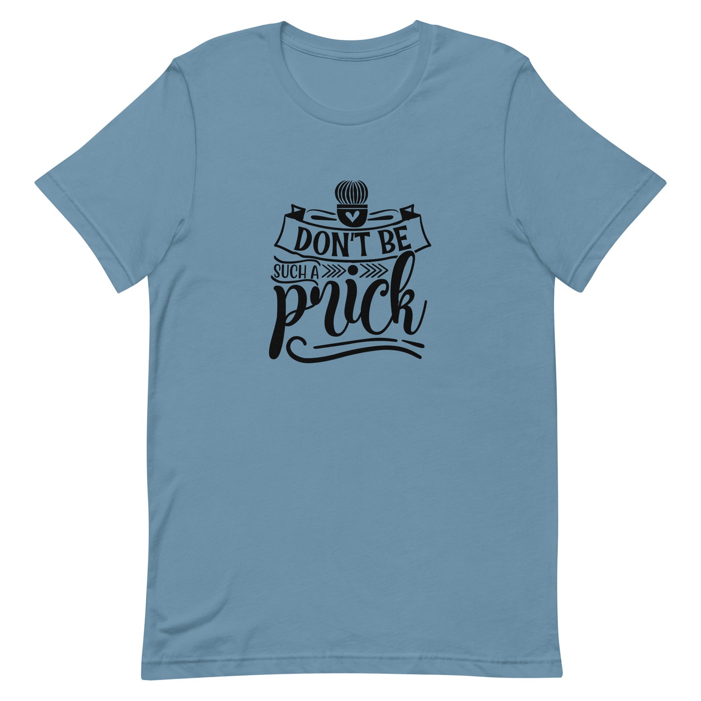 Don't Be Such a Prick Unisex T-shirt