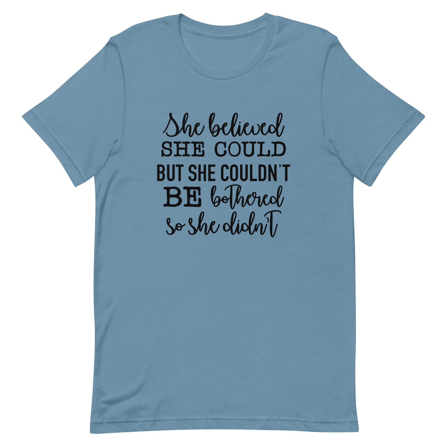 She Believed She Could but She Couldn't be Bothered Unisex t-shirt