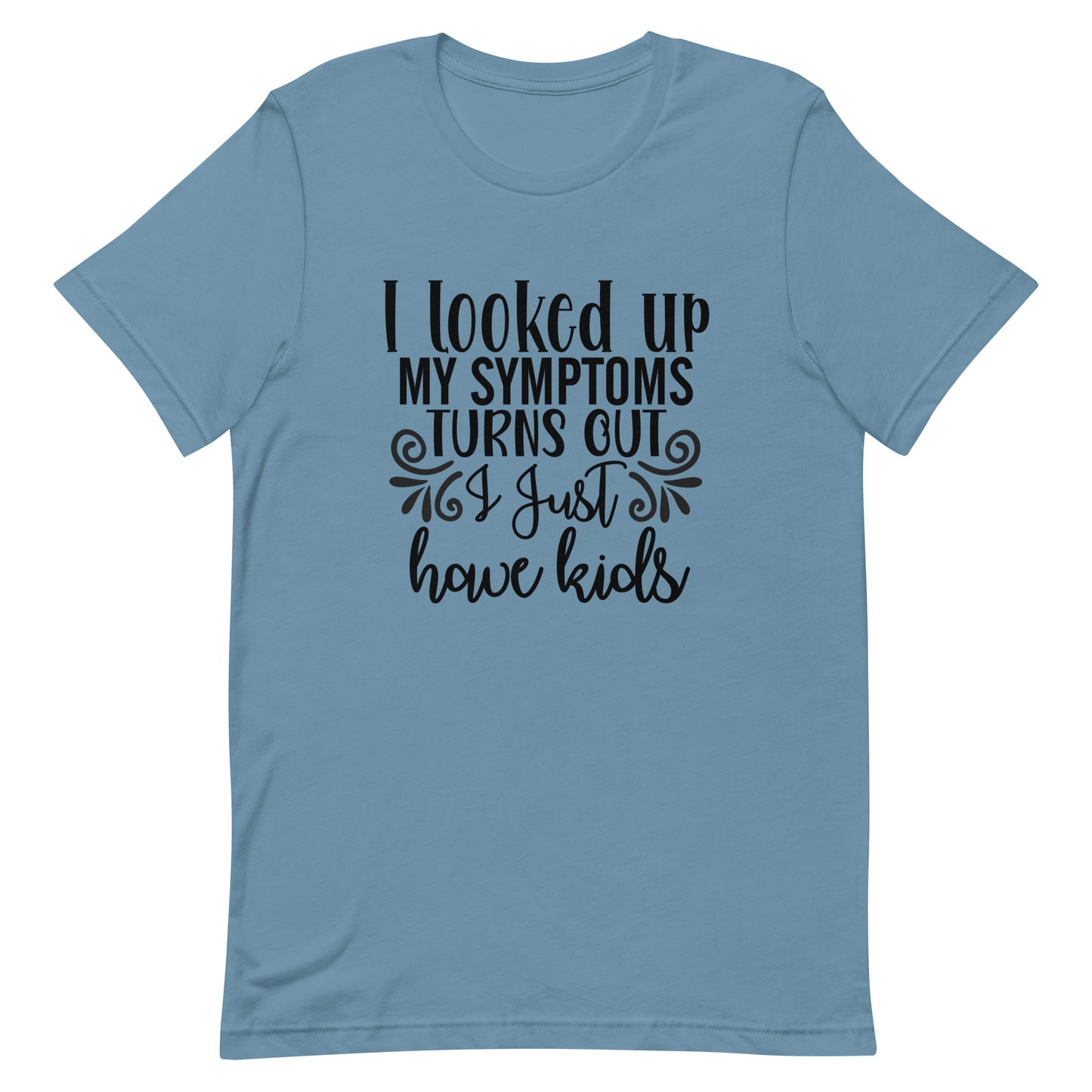 I Looked Up My Symptoms Unisex t-shirt