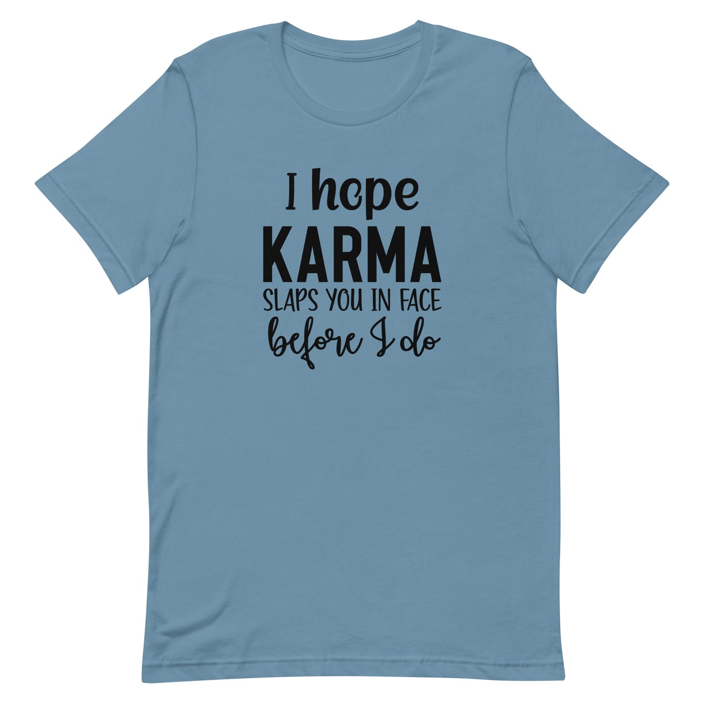 I Hope Karma Slaps You in Face Before I Do Unisex T-shirt