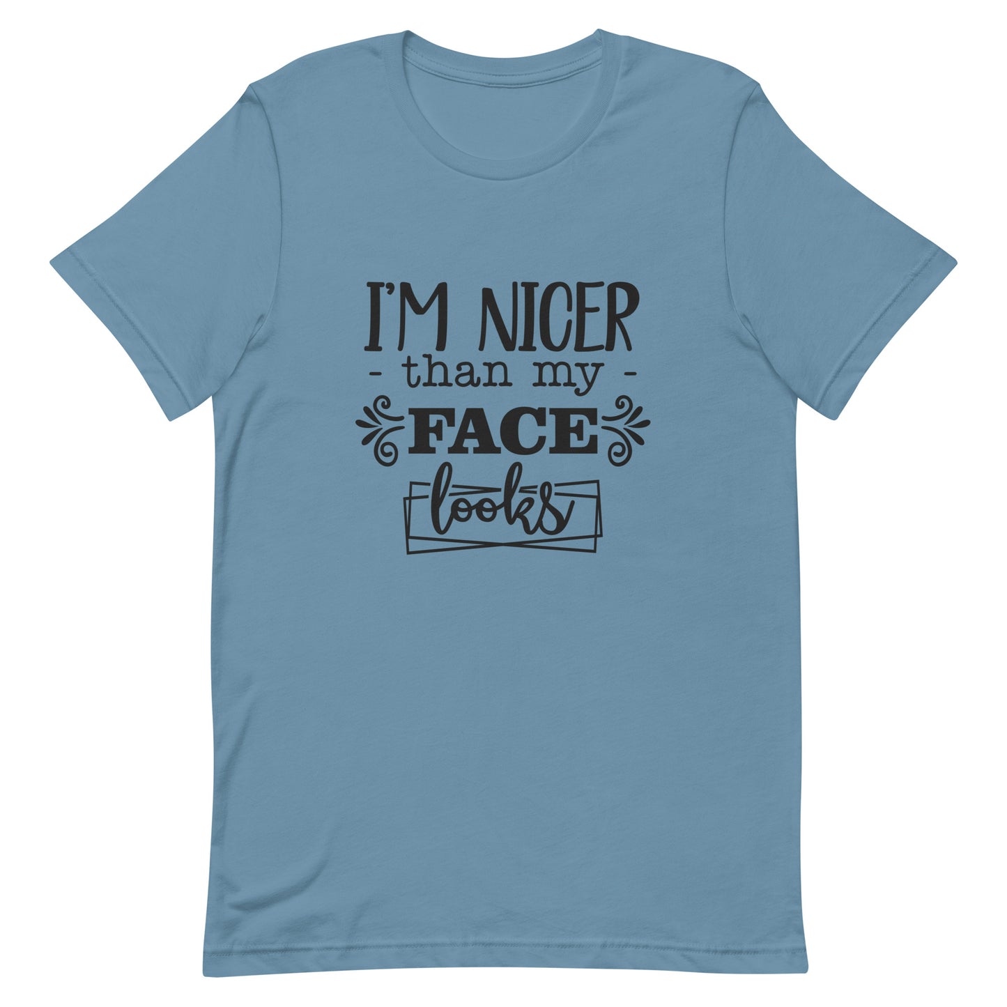 I'm Nicer Than My Face Looks Unisex t-shirt