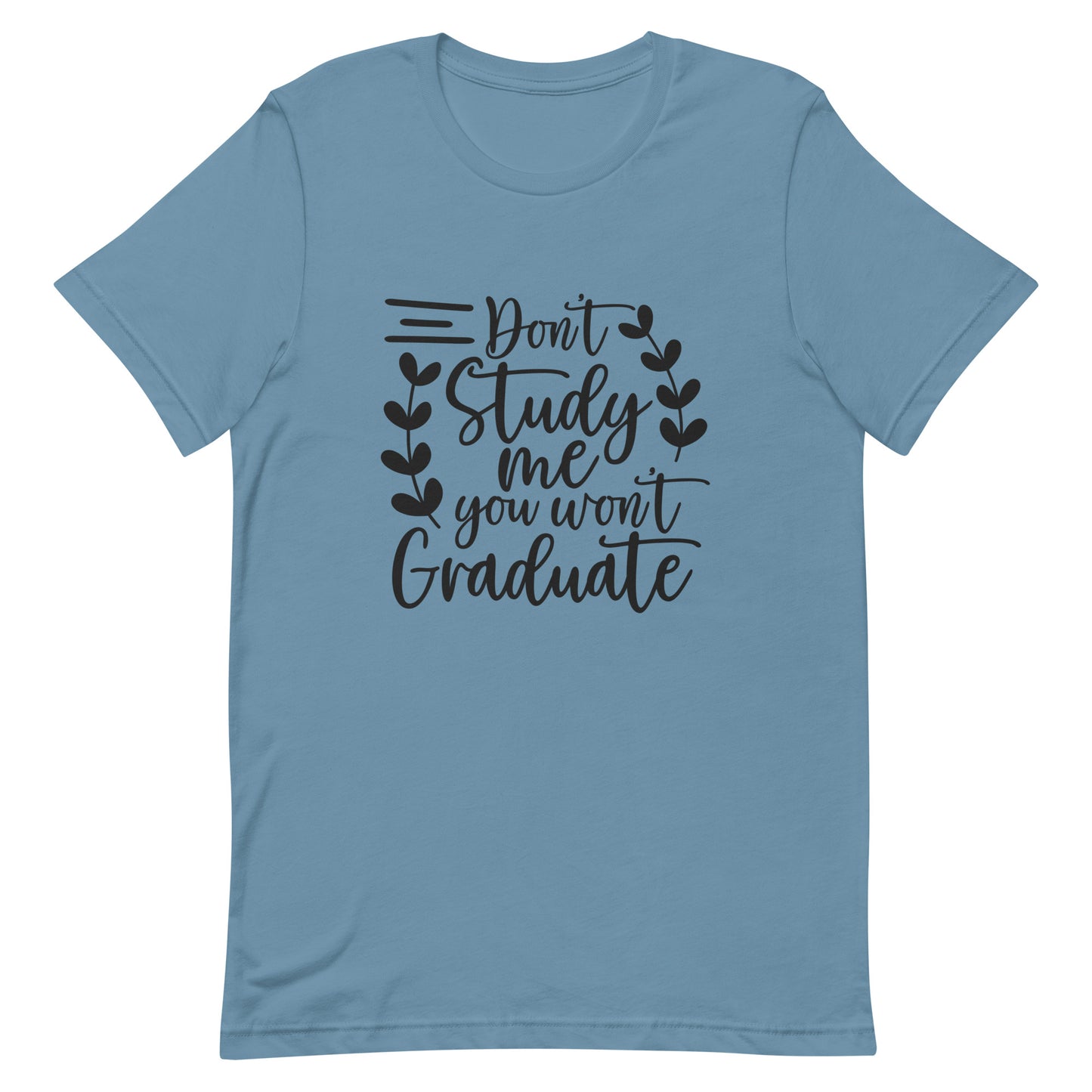Don't Study Me You Won't Graduate Unisex T-shirt