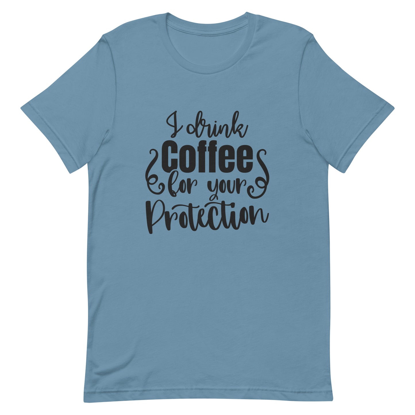 I Drink Coffee for Your Protection Unisex T-shirt