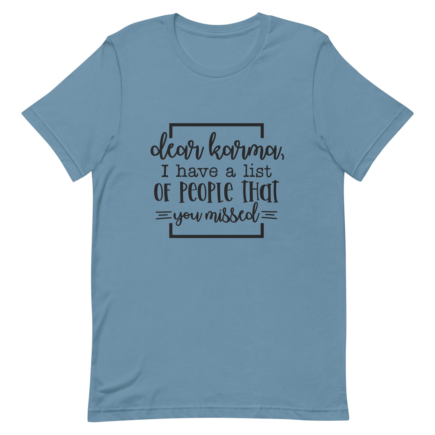 Dear Karma I Have a List of People That You Missed Unisex T-shirt