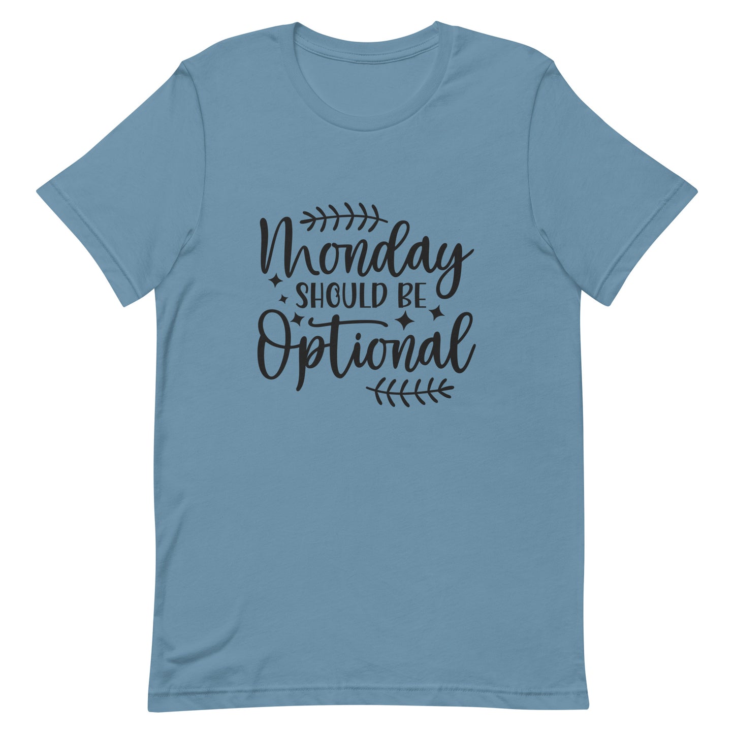 Monday Should Be Optional Unisex t-shirt
