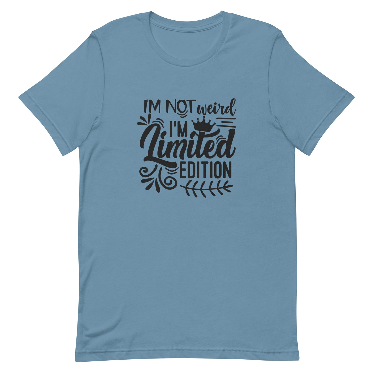 I'm Not Weird I'm Limited Edition Unisex t-shirt