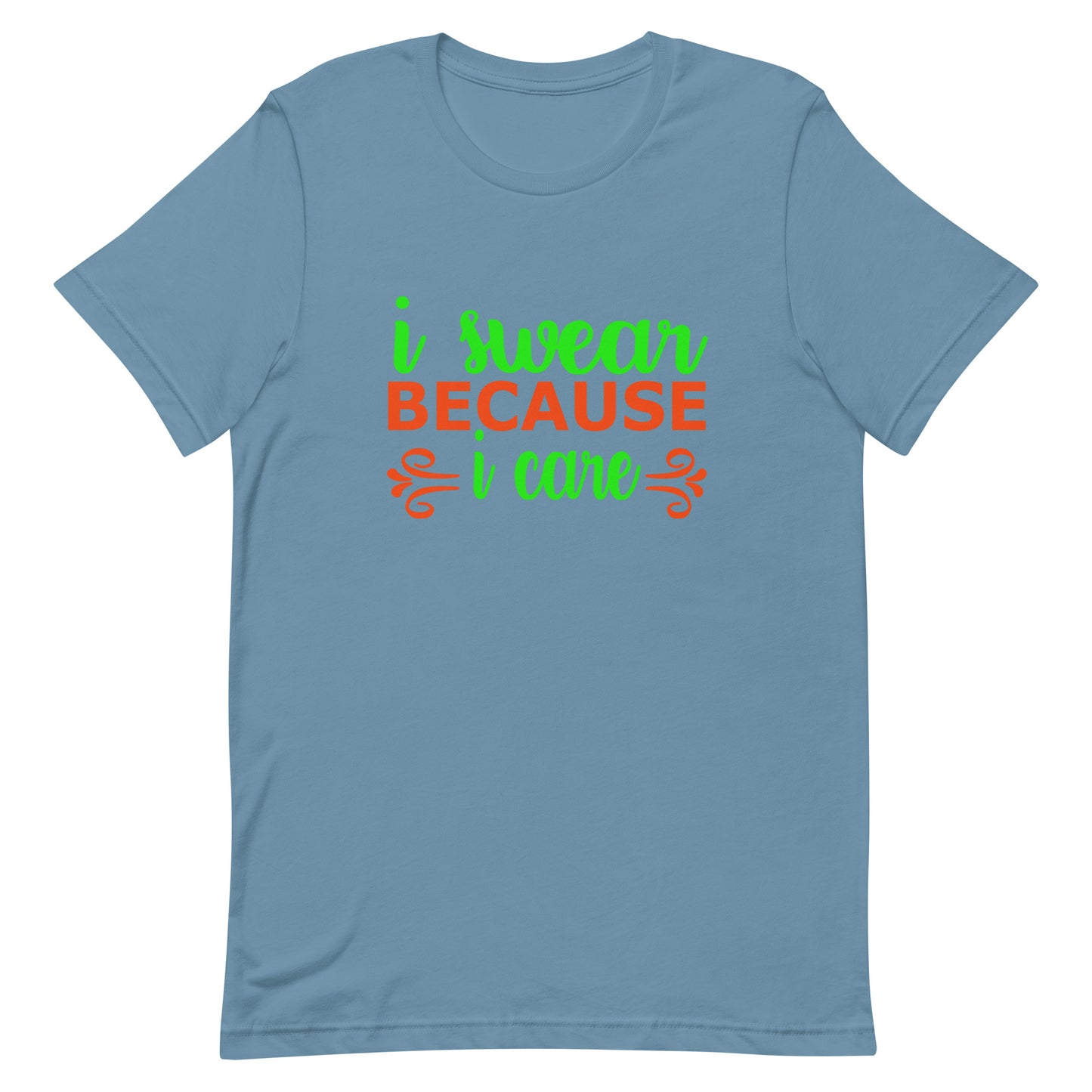 I Swear Because I Care Unisex t-shirt
