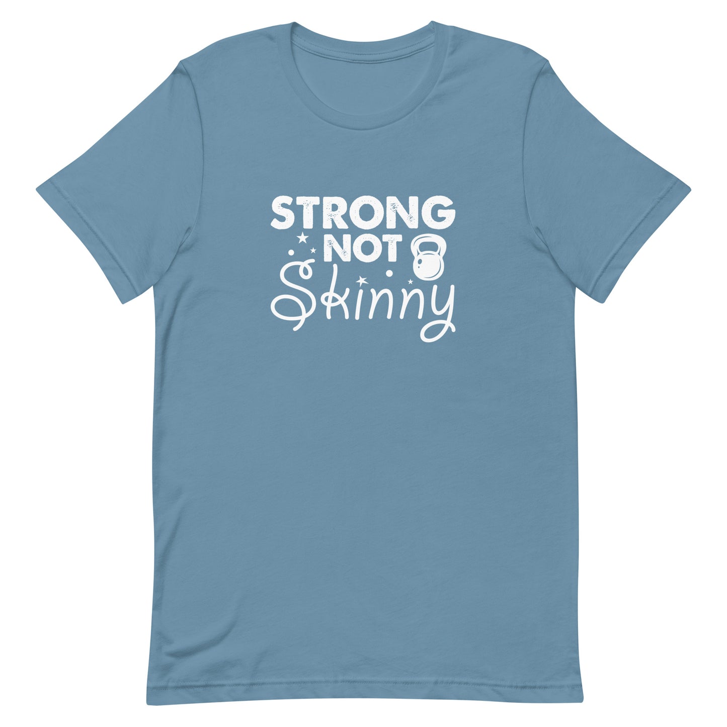 Strong Not Skinny Unisex t-shirt