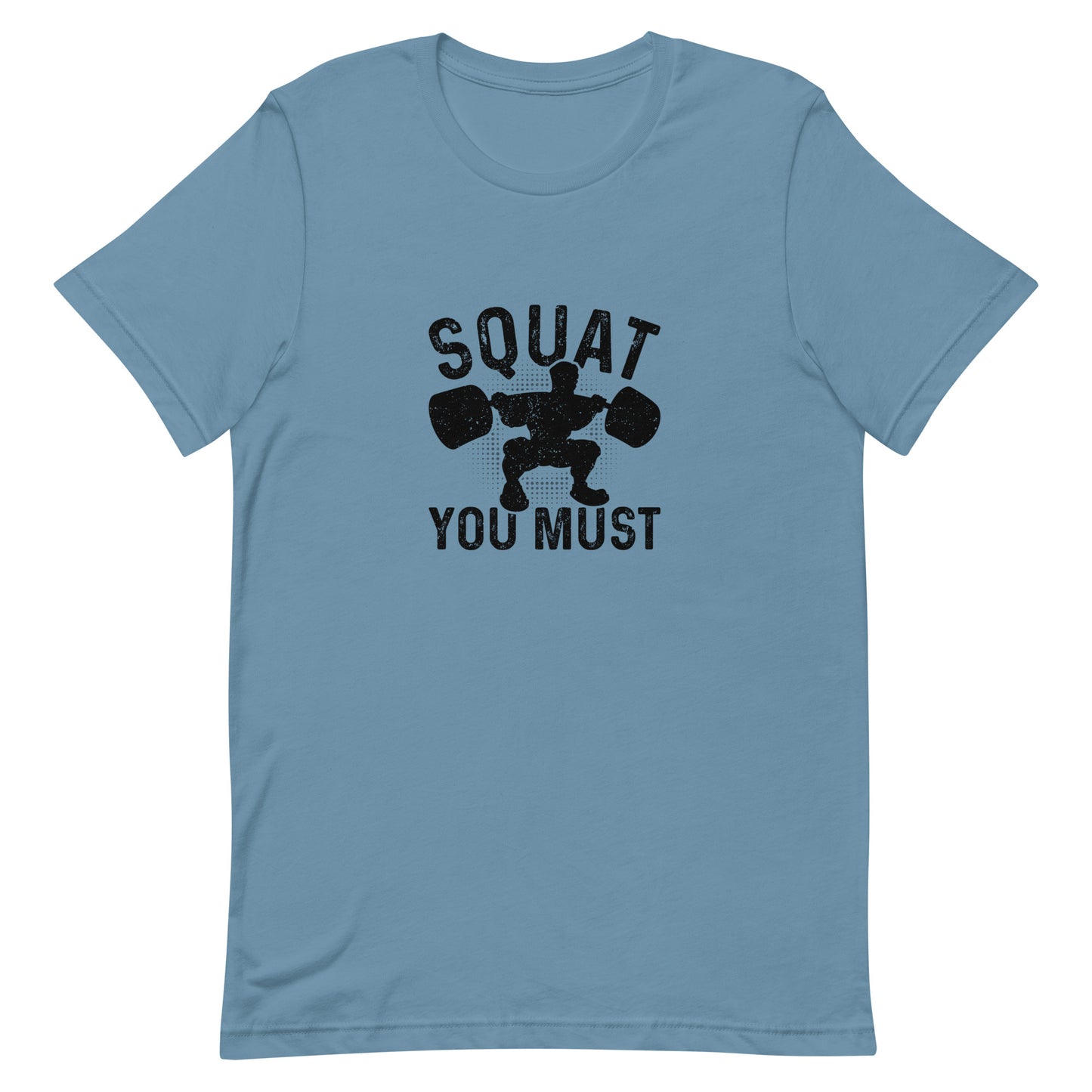 Squat You Must Unisex t-shirt