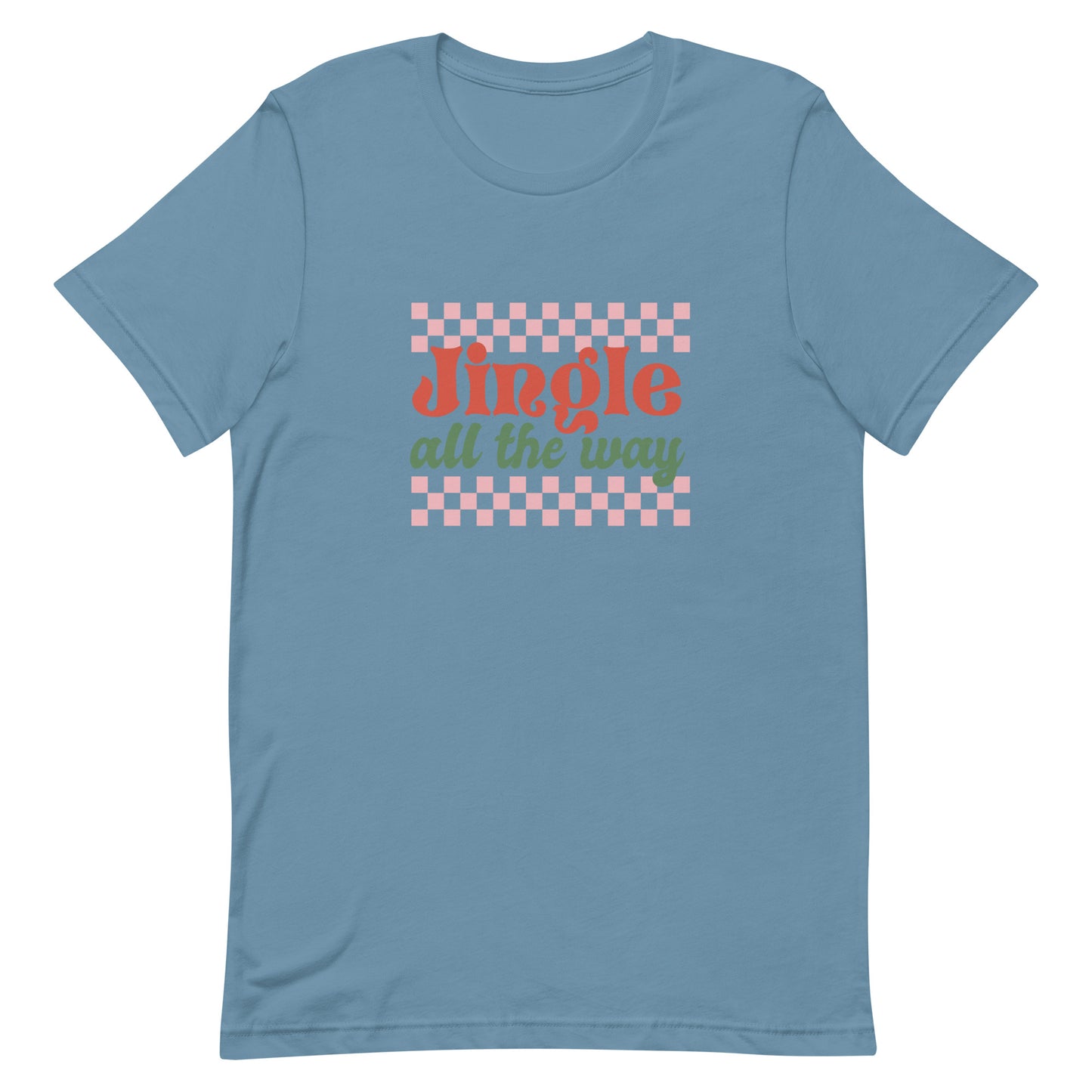 Jingle All the Way Unisex t-shirt