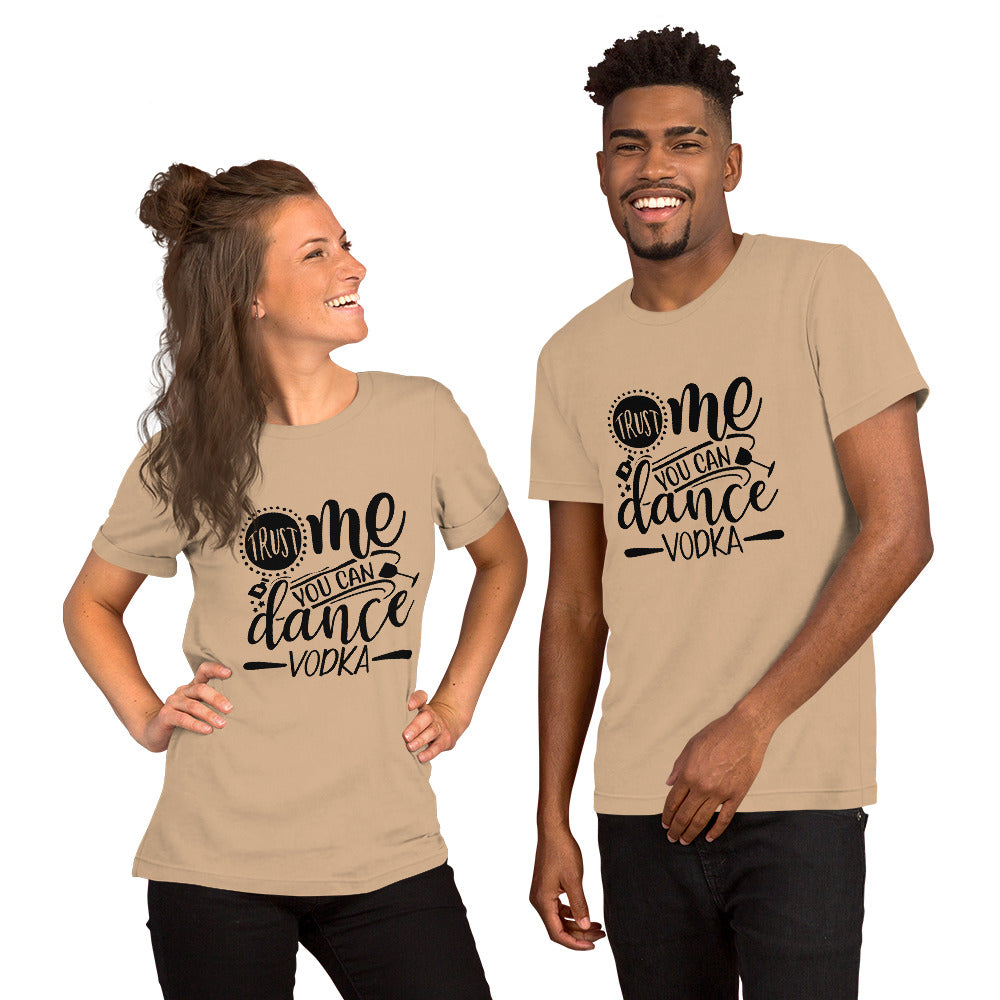 Trust Me You Can Dance Vodka Unisex t-shirt