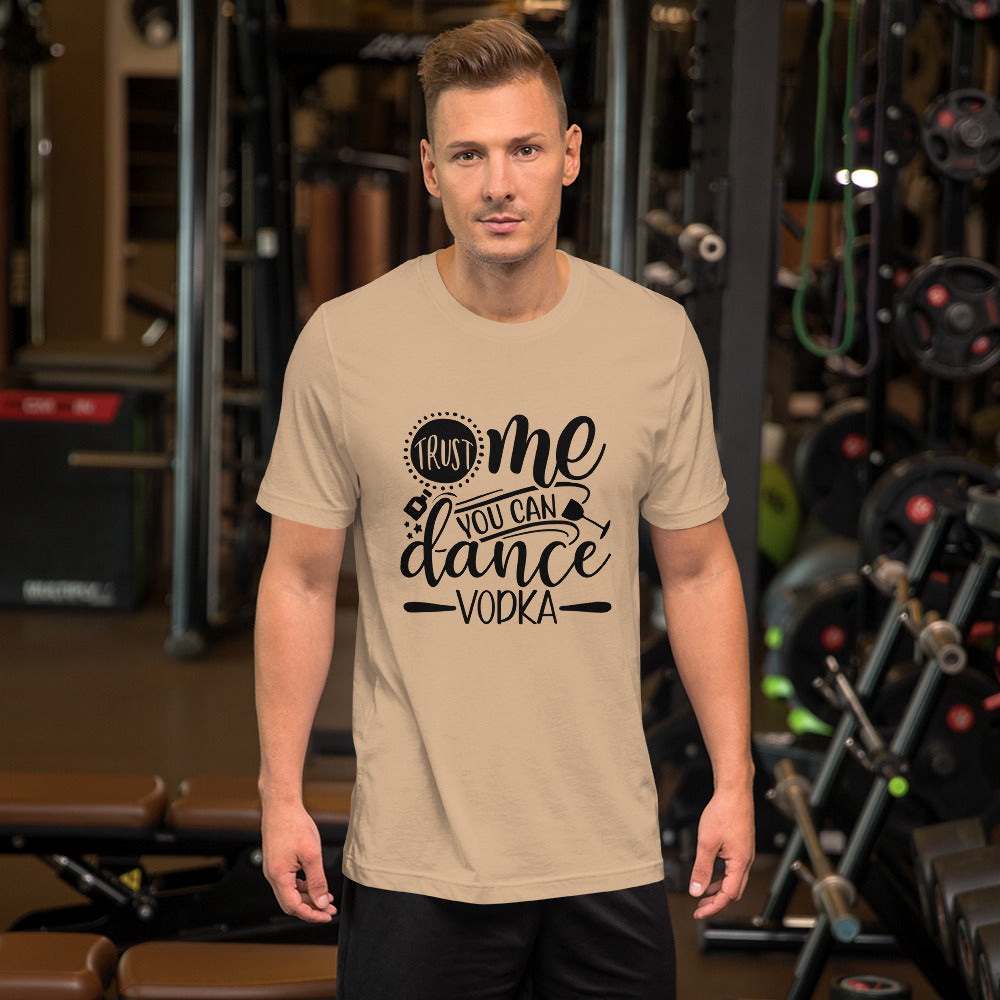 Trust Me You Can Dance Vodka Unisex t-shirt