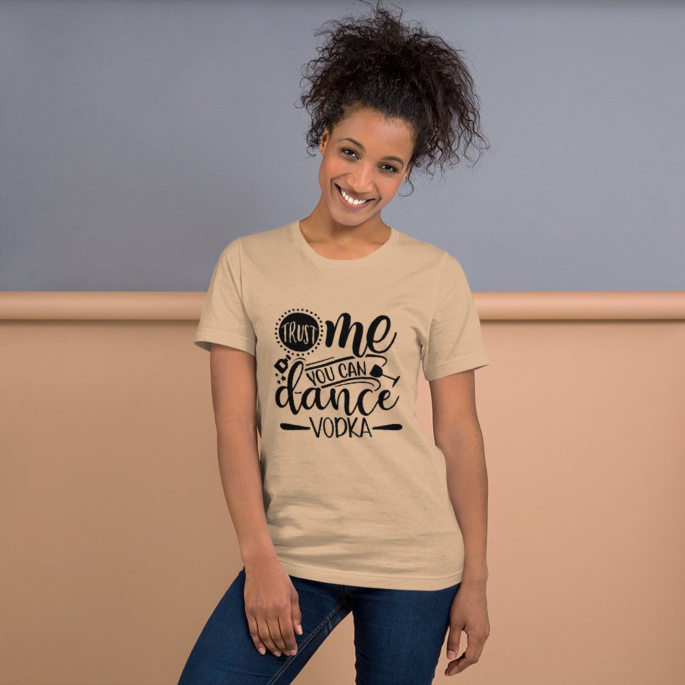 Trust Me You Can Dance Vodka Unisex t-shirt