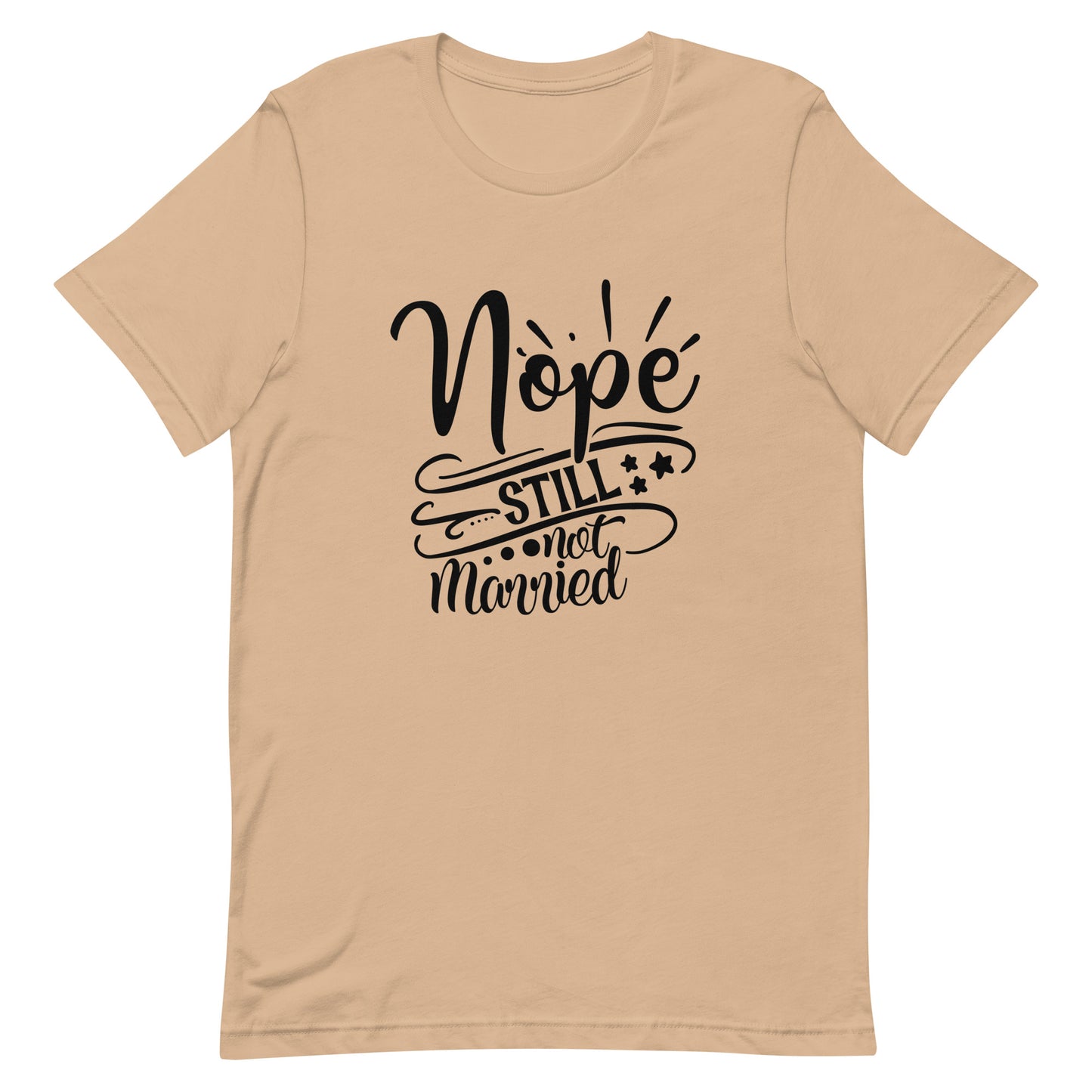 Nope Still Not Married Unisex t-shirt