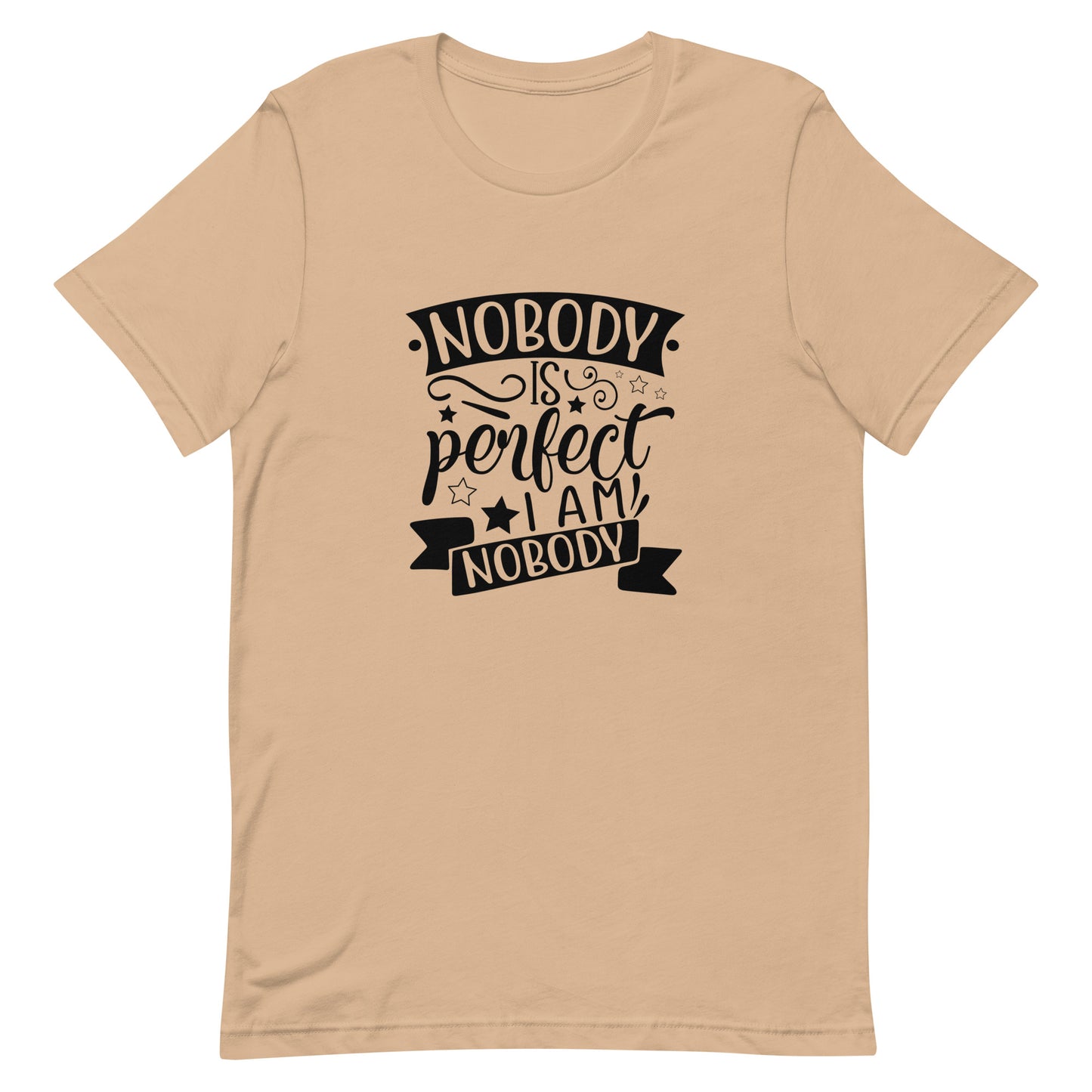 Nobody is Perfect I am Nobody Unisex t-shirt