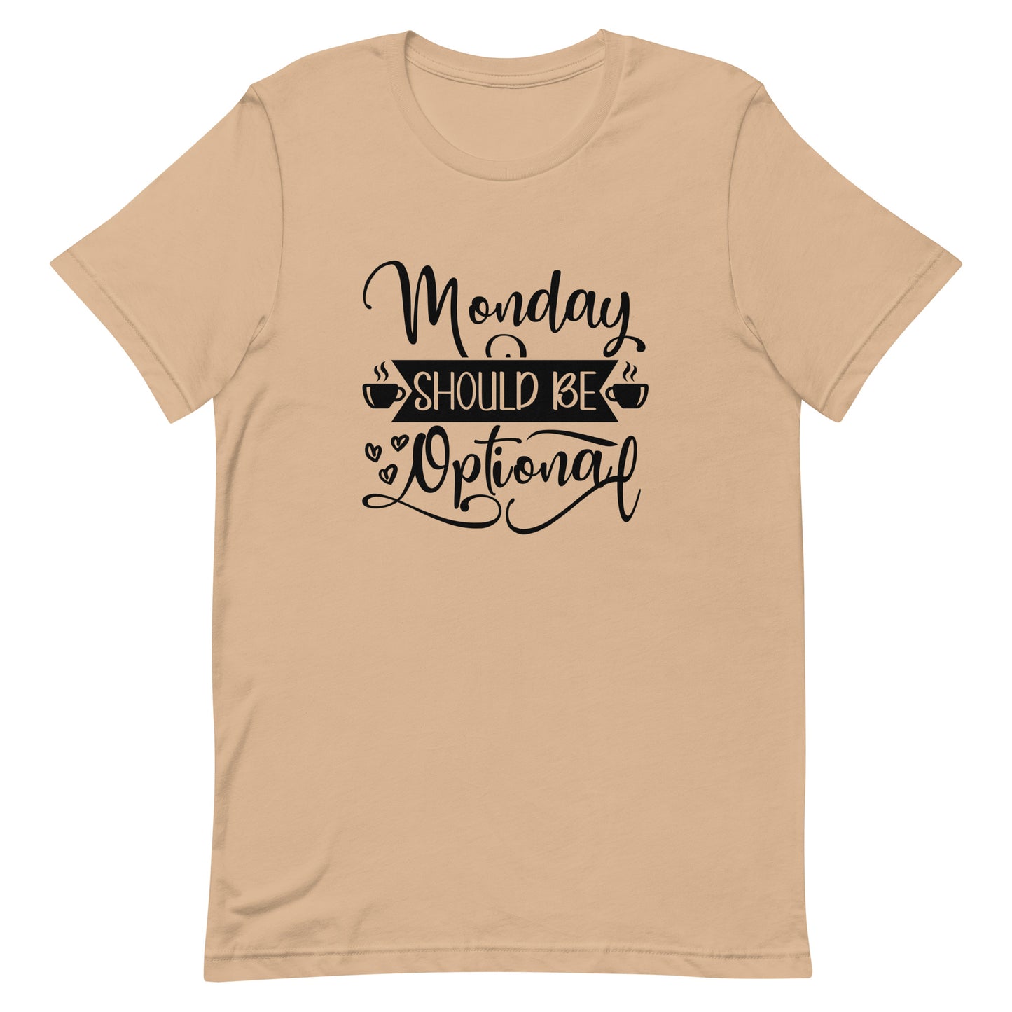 Monday Should be Optional Unisex t-shirt