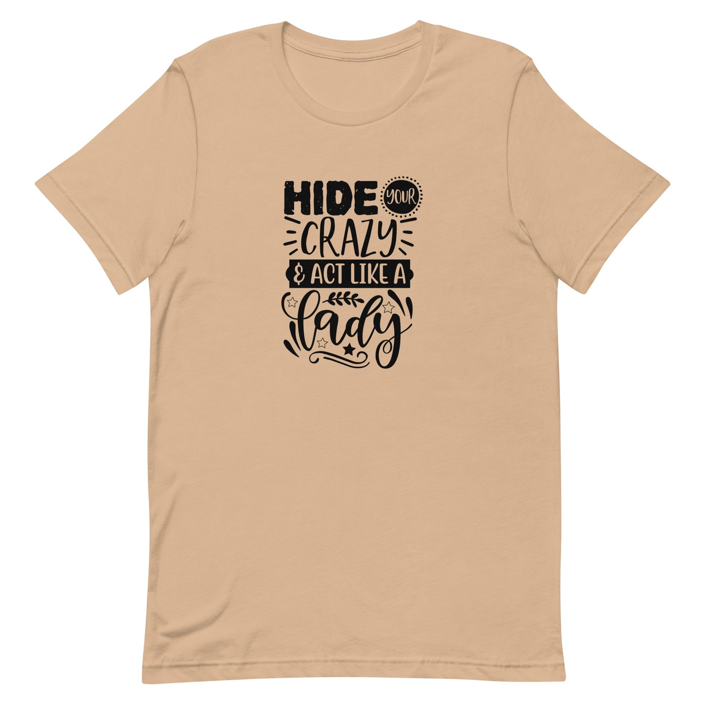 Hide Your Crazy & Act Like a Lady Unisex T-shirt