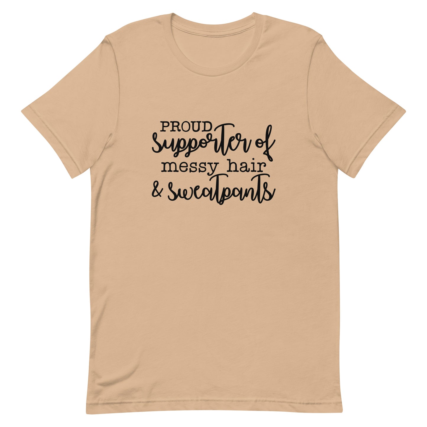 Proud Supporter of Messy Hair and Sweatpants Unisex t-shirt