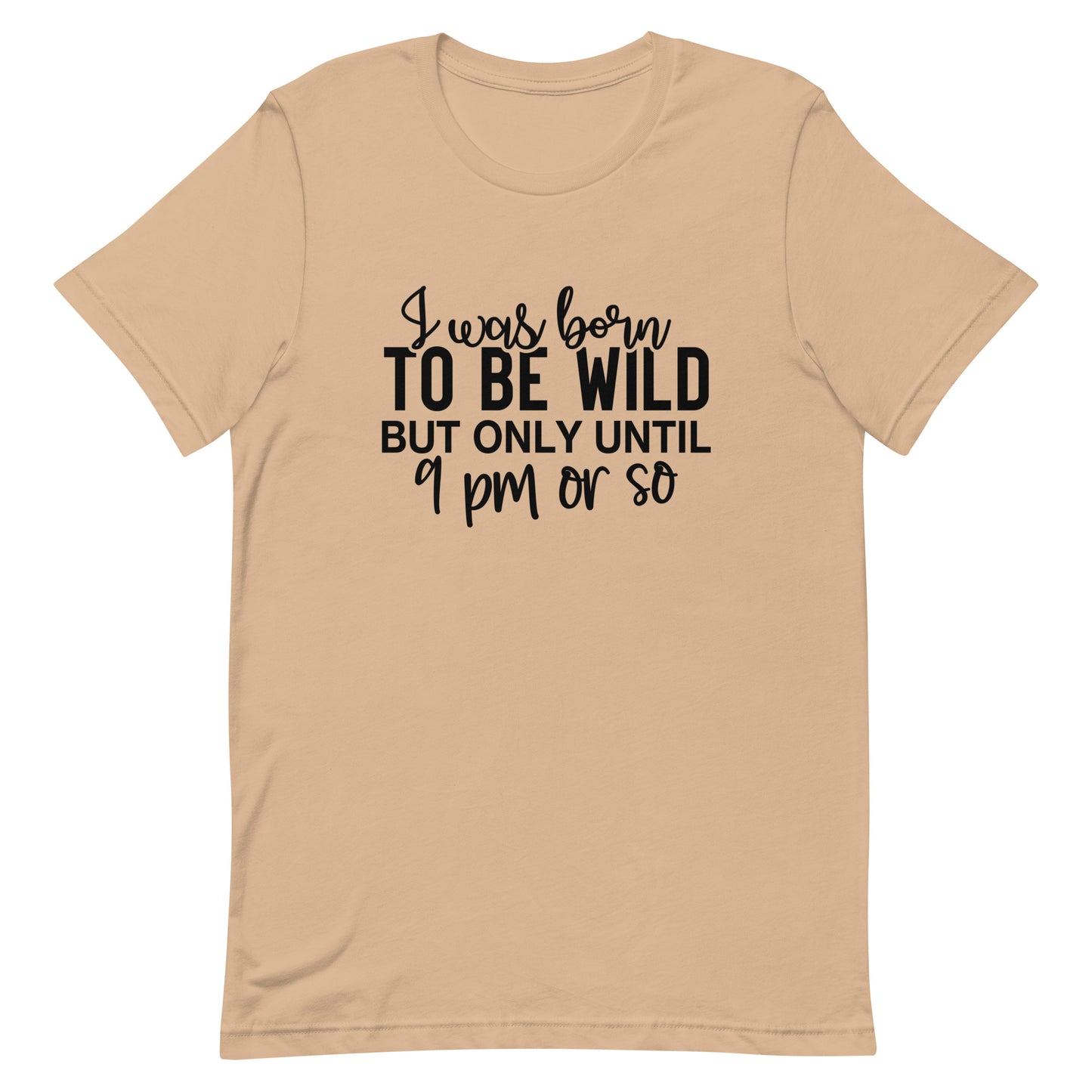 I Was Born to be Wild Unisex t-shirt