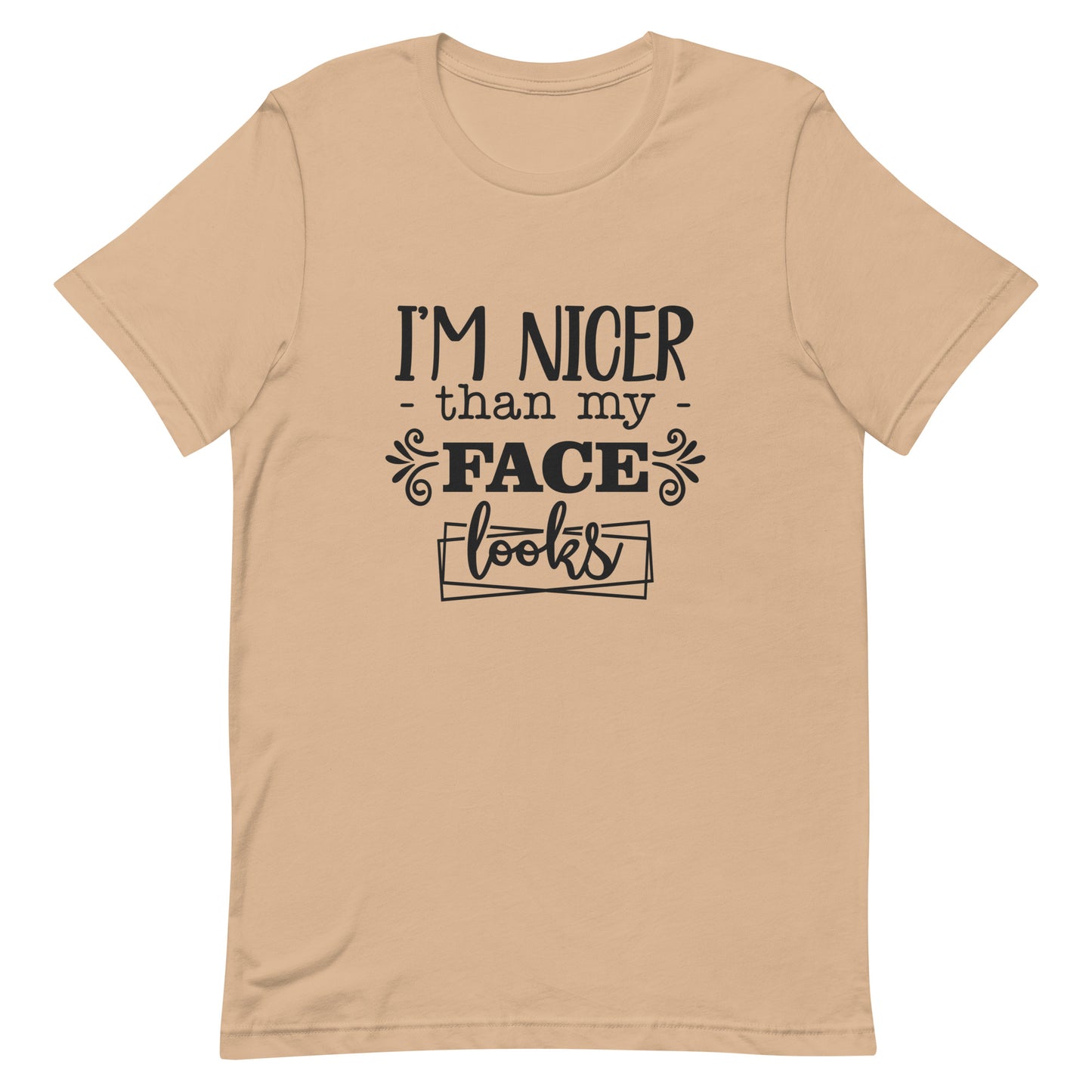 I'm Nicer Than My Face Looks Unisex t-shirt
