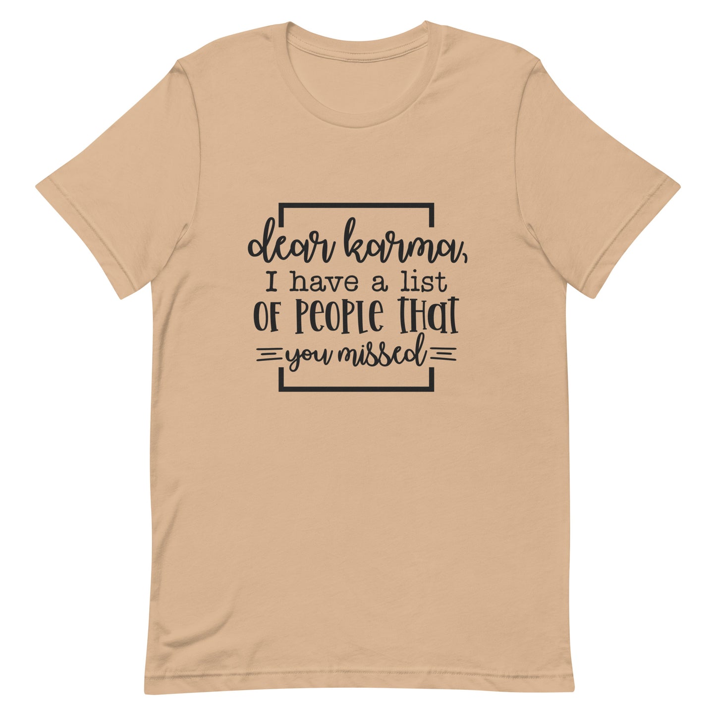 Dear Karma I Have a List of People That You Missed Unisex T-shirt