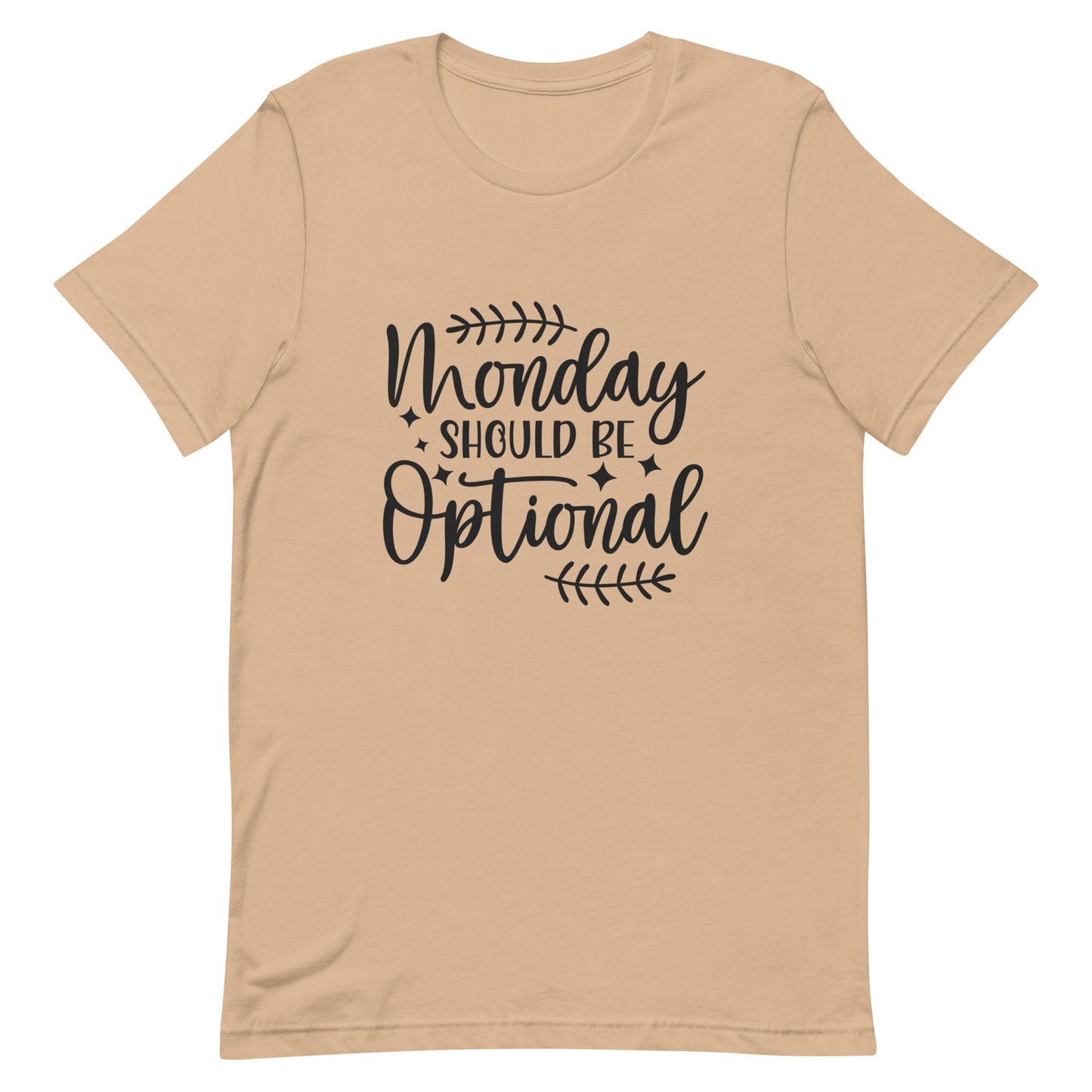 Monday Should Be Optional Unisex t-shirt