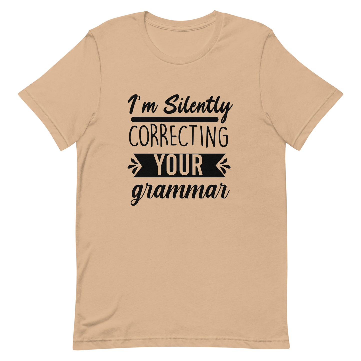 I'm Silently Correcting Your Grammar Unisex t-shirt